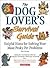 The Dog Lover's Survival Guide: Helpful Hints for Solving Your Most Pesky Pet Problems