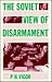 The Soviet View of Disarmament by P.H. Vigor