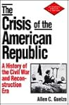 The Crisis of the American Republic: A History of the Civil War and Reconstruction Era (St. Martin's Press Series in U.S. History)