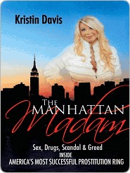 The Manhattan Madam: Sex, Drugs, Scandal And Greed Inside America's Most Successful Prostitution Ring (Paperback)