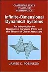 Infinite-Dimensional Dynamical Systems: An Introduction to Dissipative Parabolic PDEs and the Theory of Global Attractors (Cambridge Texts in Applied Mathematics, Series Number 28) Infinite-Dimensional Dynamical Systems: An Introduction to Dissipative Parabolic PDEs and the Theory of Global Attractors (Cambridge Texts in Applied Mathematics, Series Number 28)