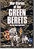 War Stories of the Green Berets:  The Viet Nam Experience