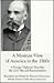 The Mexican View of America in the 1860s: A Foreign Diplomat Describes the Civil War and Reconstruction