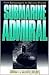 Submarine Admiral by I.J. Galantin
