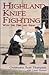 Highland Knife Fighting: With the Dirk and Sgian