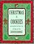 Christmas Is Cookies: And Gingerbread and Spice Cake and Fudge and More (Everyday Cookbooks)