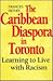The Caribbean Diaspora in Toronto: Learning to Live with Racism