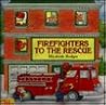Firefighters to the Rescue