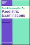 Data Interpretation for Paediatric Examinations (MRCPCH Study Guides) Data Interpretation for Paediatric Examinations (MRCPCH Study Guides)
