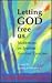 Letting God Free Us: Meditations on Ignatian Spiritual Exercises