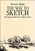 The Way to Sketch With Special Reference to Water Colour by Vernon Blake
