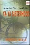 Divine Secrets of the Ya-Ya Sisterhood by Rebecca Wells