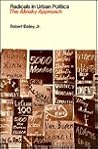 Radicals in Urban Politics: The Alinsky Approach Radicals in Urban Politics: The Alinsky Approach