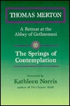 The Springs Of Contemplation: A Retreat At The Abbey Of Gethsemani