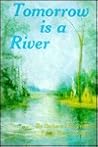 Tomorrow Is a River