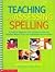 Teaching and Assessing Spelling: A Practical Approach That Strikes the Balance Between Whole-Group and Individualized Instruction