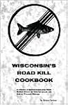 Wisconsin's Roadkill Cookbook (Roadkill Cookbooks)