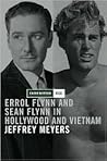 Inherited Risk: Errol and Sean Flynn in Hollywood and Vietnam Inherited Risk: Errol and Sean Flynn in Hollywood and Vietnam