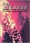The Big Burn: The Northwest's Great Forest Fire of 1910
