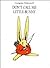 Don't Call Me Little Bunny by Grégoire Solotareff Don't Call Me Little Bunny by Grégoire Solotareff