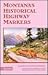 Montana's Historical Highway Markers by Robert H. Fletcher