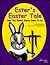 Ester's Easter Tale: How the Easter Bunny Came to Be