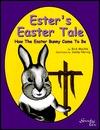Ester's Easter Tale: How the Easter Bunny Came to Be