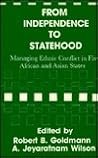 From Independence to Statehood: Managing Ethnic Conflict in Five African and Asian States