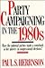 Party Campaigning in the 1980's by Paul S. Herrnson