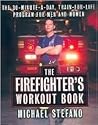 The Firefighter's Workout Book: The 30-Minute-a-Day, Train-for-Life Program for Men and Women