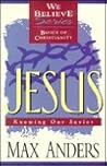 Jesus: Knowing Our Savior (We Believe: Basics of Christianity) Jesus: Knowing Our Savior (We Believe: Basics of Christianity)