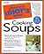 The Complete Idiot's Guide to Cooking Soups by Jenna Holst