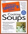 The Complete Idiot's Guide to Cooking Soups
