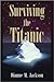 Surviving the Titanic by Dianne M. Jackson