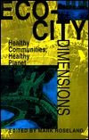 Eco-City Dimensions: Healthy Communities, Healthy Planet (Paperback)
