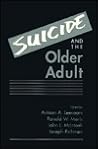 Suicide and the Older Adult Suicide and the Older Adult