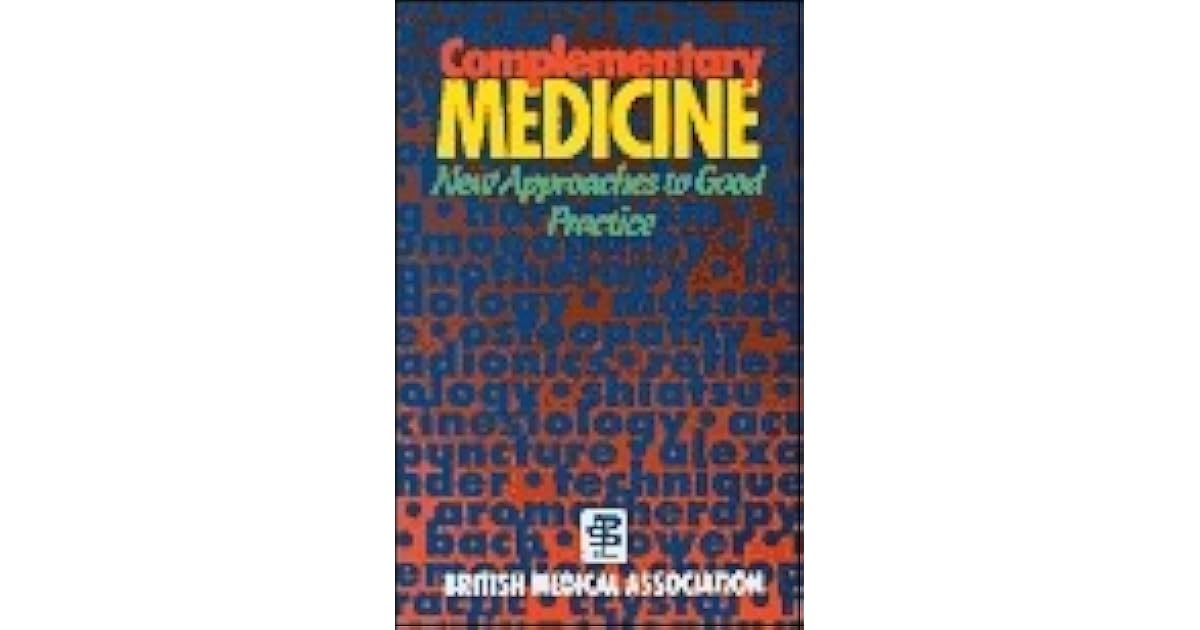 Complementary Medicine New Approaches To Good Practice by British