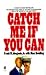 Catch Me If You Can by Frank W. Abagnale