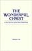 The Wonderful Christ in the Canons of the New Testament