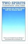 Lesson Book Level 3: Two Spirits, Divine Spirit and the Human Spirit Lesson Book Level 3: Two Spirits, Divine Spirit and the Human Spirit