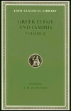 Greek Elegy and Iambus - vol II with Anacreontea (Loeb Classical Library - No 259) (Volume II) (English and Greek Edition)