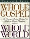Whole Gospel Whole World: The Foreign Mission Board of the Southern Baptist Convention 1845-1995 Whole Gospel Whole World: The Foreign Mission Board of the Southern Baptist Convention 1845-1995