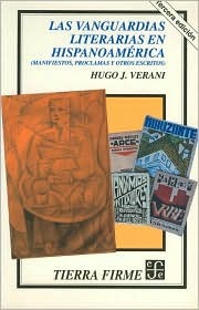 Las Vanguardias Literarias en Hispanoamerica: Manifestos, Proclamas y Otros Escritos (Spanish Edition)