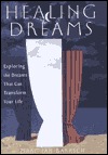 Healing Dreams: Exploring the Dreams That Can Transform Your Life (Hardcover)