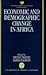 Economic and Demographic Change in Africa by Archie Mafeje