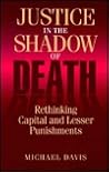 Justice in the Shadow of Death: Rethinking Capital and Lesser Punishments