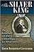 The Silver King: The Remarkable Life of the Count of Regla in Colonial Mexico (Dialogos)