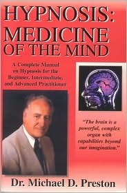 Hypnosis: Medicine of the Mind: A Complete Manual on Hypnosis for the Beginner, Intermediate and Advanced Practitioner (Paperback)