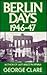 Berlin Days, 1946-47 by George Clare