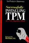 Successfully Installing TPM in a Non-Japanese Plant: Total Productive Maintenance (Hardcover)
